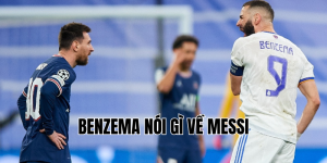 benzema nói gì về messi