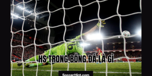 hs trong bóng đá là gì