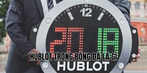 hublot trong bóng đá là gì