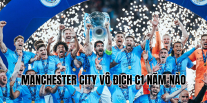 manchester city vô địch c1 năm nào