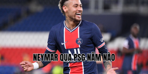 neymar qua psg năm nào