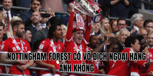 nottingham forest có vô địch ngoại hạng anh không