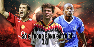 số 6 trong bóng đá là gì