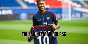 tại sao neymar rời psg